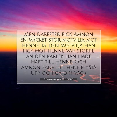 Picture 07 - 2 Samuelsboken 13:15 SV1917 - Men därefter fick Amnon en mycket stor motvilja - Bible Verse Picture