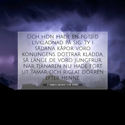 Picture 07 - 2 Samuelsboken 13:18 SV1917 - Och hon hade en fotsid livklädnad på sig; ty i - Bible Verse Picture