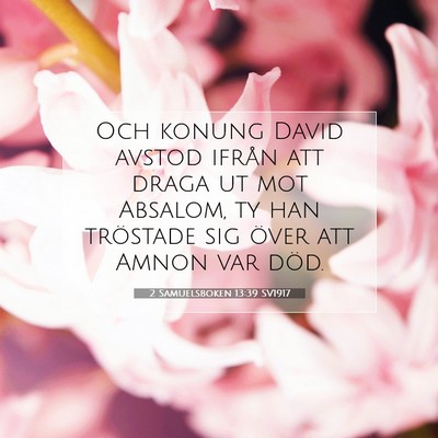 Picture 07 - 2 Samuelsboken 13:39 SV1917 - Och konung David avstod ifrån att draga ut mot - Bible Verse Picture