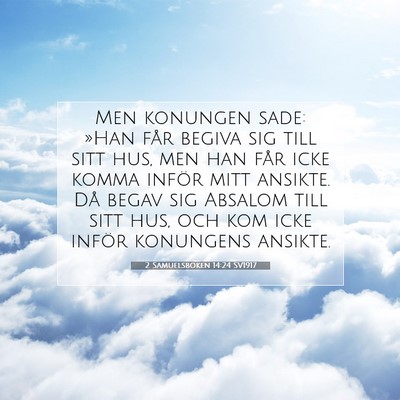 Picture 07 - 2 Samuelsboken 14:24 SV1917 - Men konungen sade: »Han får begiva sig till - Bible Verse Picture