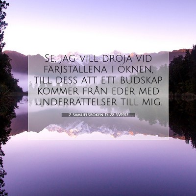 Picture 07 - 2 Samuelsboken 15:28 SV1917 - Se, jag vill dröja vid färjställena i öknen, - Bible Verse Picture
