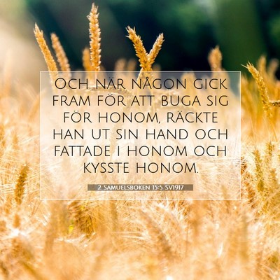 Picture 07 - 2 Samuelsboken 15:5 SV1917 - Och när någon gick fram för att buga sig för - Bible Verse Picture