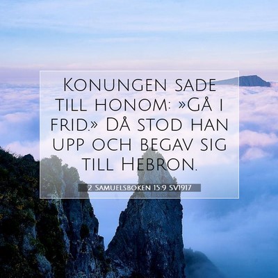 Picture 07 - 2 Samuelsboken 15:9 SV1917 - Konungen sade till honom: »Gå i frid.» Då - Bible Verse Picture