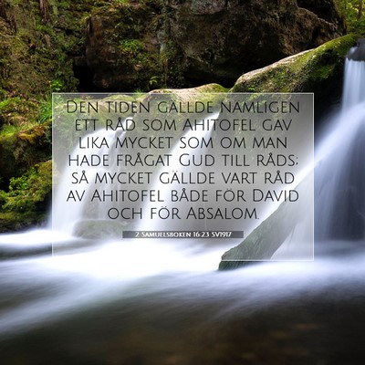 Picture 07 - 2 Samuelsboken 16:23 SV1917 - Den tiden gällde nämligen ett råd som Ahitofel - Bible Verse Picture