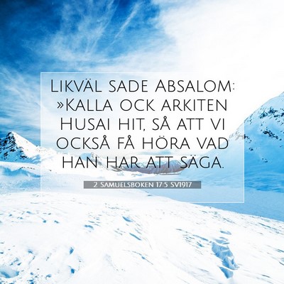 Picture 07 - 2 Samuelsboken 17:5 SV1917 - Likväl sade Absalom: »Kalla ock arkiten Husai - Bible Verse Picture