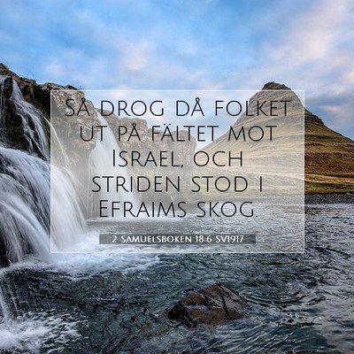 Picture 07 - 2 Samuelsboken 18:6 SV1917 - Så drog då folket ut på fältet mot Israel, - Bible Verse Picture