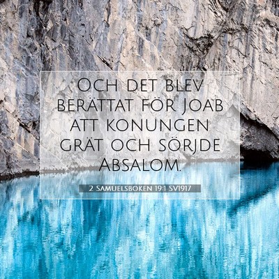 Picture 07 - 2 Samuelsboken 19:1 SV1917 - Och det blev berättat för Joab att konungen - Bible Verse Picture