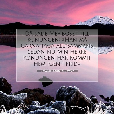 Picture 07 - 2 Samuelsboken 19:30 SV1917 - Då sade Mefiboset till konungen: »Han må - Bible Verse Picture