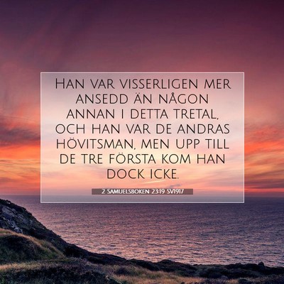 Picture 07 - 2 Samuelsboken 23:19 SV1917 - Han var visserligen mer ansedd än någon annan i - Bible Verse Picture