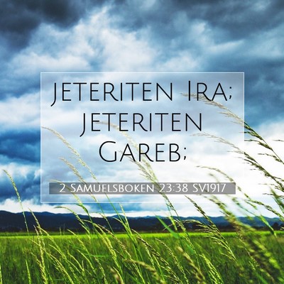 Picture 07 - 2 Samuelsboken 23:38 SV1917 - jeteriten Ira; jeteriten - Bible Verse Picture