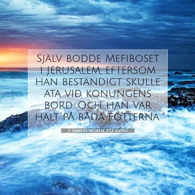 Picture 07 - 2 Samuelsboken 9:13 SV1917 - Själv bodde Mefiboset i Jerusalem, eftersom han - Bible Verse Picture