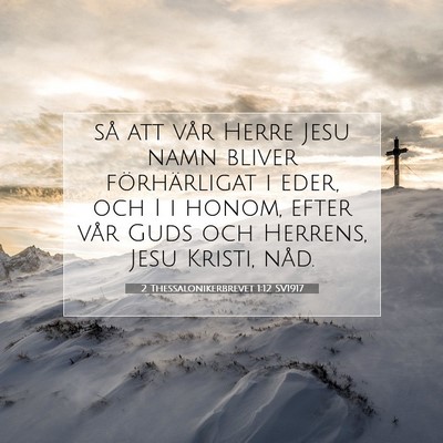 Picture 07 - 2 Thessalonikerbrevet 1:12 SV1917 - så att vår Herre Jesu namn bliver förhärligat - Bible Verse Picture