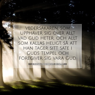 Picture 07 - 2 Thessalonikerbrevet 2:4 SV1917 - vedersakaren, som upphäver sig över allt vad - Bible Verse Picture
