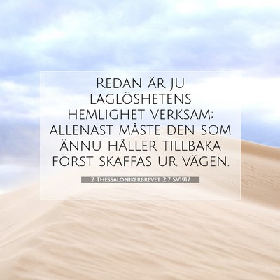 Picture 07 - 2 Thessalonikerbrevet 2:7 SV1917 - Redan är ju laglöshetens hemlighet verksam; - Bible Verse Picture