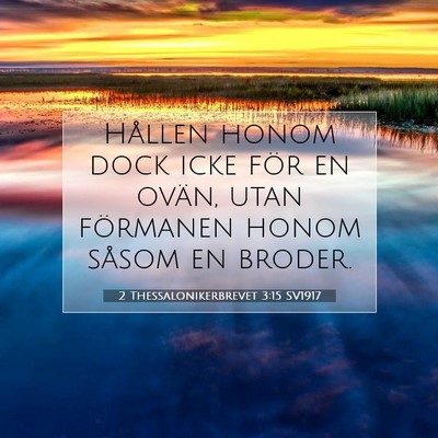 Picture 07 - 2 Thessalonikerbrevet 3:15 SV1917 - Hållen honom dock icke för en ovän, utan - Bible Verse Picture