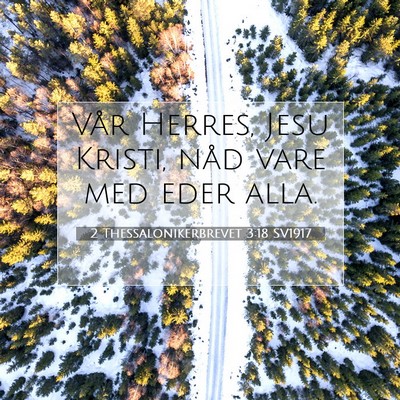 Picture 07 - 2 Thessalonikerbrevet 3:18 SV1917 - Vår Herres, Jesu Kristi, nåd vare med eder - Bible Verse Picture