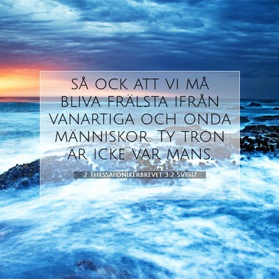 Picture 07 - 2 Thessalonikerbrevet 3:2 SV1917 - så ock att vi må bliva frälsta ifrån - Bible Verse Picture