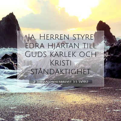 Picture 07 - 2 Thessalonikerbrevet 3:5 SV1917 - Ja, Herren styre edra hjärtan till Guds kärlek - Bible Verse Picture