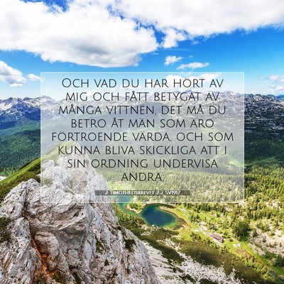 Picture 07 - 2 Timotheosbrevet 2:2 SV1917 - Och vad du har hört av mig och fått betygat av - Bible Verse Picture