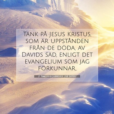 Picture 07 - 2 Timotheosbrevet 2:8 SV1917 - Tänk på Jesus Kristus, som är uppstånden - Bible Verse Picture