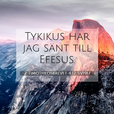 Picture 07 - 2 Timotheosbrevet 4:12 SV1917 - Tykikus har jag sänt till - Bible Verse Picture