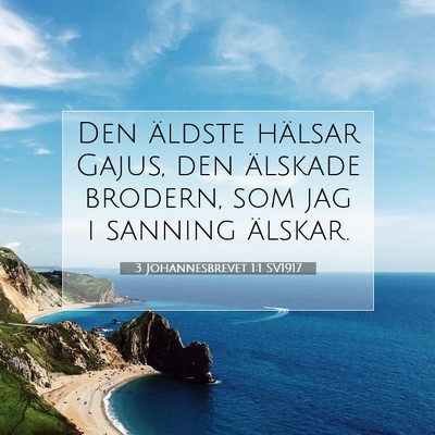 Picture 07 - 3 Johannesbrevet 1:1 SV1917 - Den äldste hälsar Gajus, den älskade brodern, - Bible Verse Picture