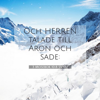 Picture 07 - 3 Mosebok 10:8 SV1917 - Och HERREN talade till Aron och - Bible Verse Picture