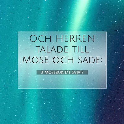 Picture 07 - 3 Mosebok 17:1 SV1917 - Och HERREN talade till Mose och - Bible Verse Picture