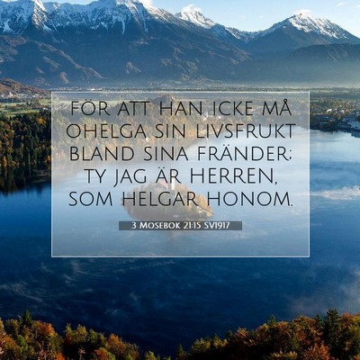 Picture 07 - 3 Mosebok 21:15 SV1917 - för att han icke må ohelga sin livsfrukt bland - Bible Verse Picture