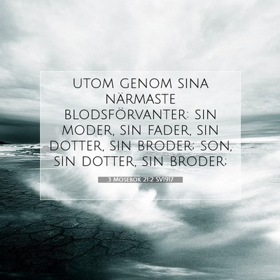 Picture 07 - 3 Mosebok 21:2 SV1917 - utom genom sina närmaste blodsförvanter: sin - Bible Verse Picture