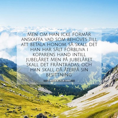 Picture 07 - 3 Mosebok 25:28 SV1917 - Men om han icke förmår anskaffa vad som - Bible Verse Picture