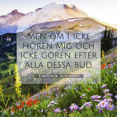 Picture 07 - 3 Mosebok 26:14 SV1917 - Men om I icke hören mig och icke gören efter - Bible Verse Picture