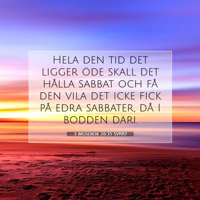 Picture 07 - 3 Mosebok 26:35 SV1917 - Hela den tid det ligger öde skall det hålla - Bible Verse Picture