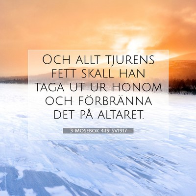 Picture 07 - 3 Mosebok 4:19 SV1917 - Och allt tjurens fett skall han taga ut ur honom - Bible Verse Picture