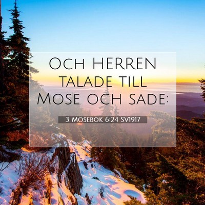 Picture 07 - 3 Mosebok 6:24 SV1917 - Och HERREN talade till Mose och - Bible Verse Picture
