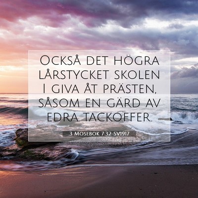 Picture 07 - 3 Mosebok 7:32 SV1917 - Också det högra lårstycket skolen I giva åt - Bible Verse Picture