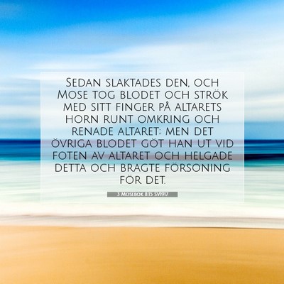 Picture 07 - 3 Mosebok 8:15 SV1917 - Sedan slaktades den, och Mose tog blodet och - Bible Verse Picture