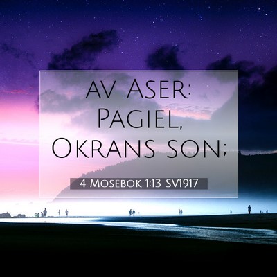 Picture 07 - 4 Mosebok 1:13 SV1917 - av Aser: Pagiel, Okrans - Bible Verse Picture