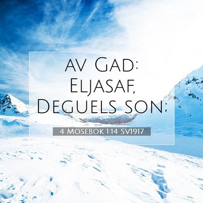 Picture 07 - 4 Mosebok 1:14 SV1917 - av Gad: Eljasaf, Deguels - Bible Verse Picture