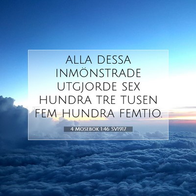 Picture 07 - 4 Mosebok 1:46 SV1917 - alla dessa inmönstrade utgjorde sex hundra tre - Bible Verse Picture