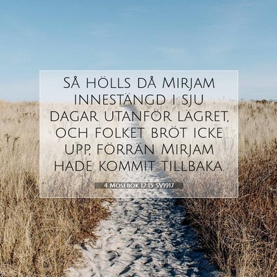 Picture 07 - 4 Mosebok 12:15 SV1917 - Så hölls då Mirjam innestängd i sju dagar - Bible Verse Picture