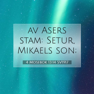 Picture 07 - 4 Mosebok 13:14 SV1917 - av Asers stam: Setur, Mikaels - Bible Verse Picture