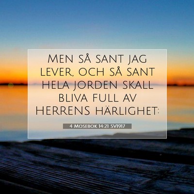 Picture 07 - 4 Mosebok 14:21 SV1917 - Men så sant jag lever, och så sant hela jorden - Bible Verse Picture