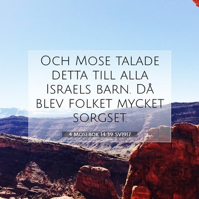 Picture 07 - 4 Mosebok 14:39 SV1917 - Och Mose talade detta till alla Israels barn. Då - Bible Verse Picture