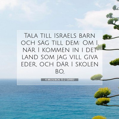 Picture 07 - 4 Mosebok 15:2 SV1917 - Tala till Israels barn och säg till dem: Om I, - Bible Verse Picture