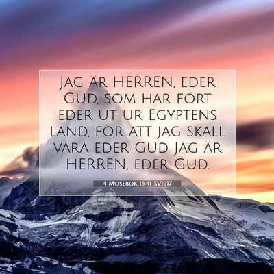 Picture 07 - 4 Mosebok 15:41 SV1917 - Jag är HERREN, eder Gud, som har fört eder ut - Bible Verse Picture