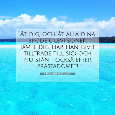 Picture 07 - 4 Mosebok 16:10 SV1917 - Åt dig, och åt alla dina bröder, Levi söner, - Bible Verse Picture
