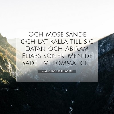 Picture 07 - 4 Mosebok 16:12 SV1917 - Och Mose sände och lät kalla till sig Datan och - Bible Verse Picture