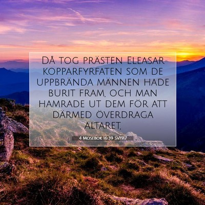 Picture 07 - 4 Mosebok 16:39 SV1917 - Då tog prästen Eleasar kopparfyrfaten som de - Bible Verse Picture