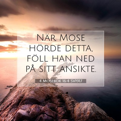 Picture 07 - 4 Mosebok 16:4 SV1917 - När Mose hörde detta, föll han ned på sitt - Bible Verse Picture